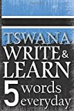 Tswana write & learn 5 words everyday: An educational book by writing words every day, 6' x 9'. 147 pages