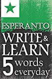 Esperanto write & learn 5 words everyday: An educational book by writing words every day, 6' x 9'. 147 pages
